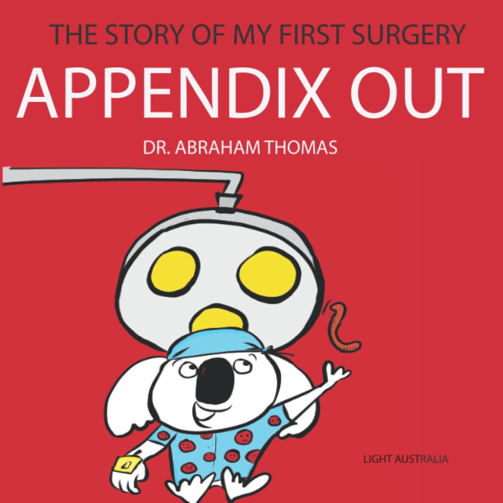 APPENDIX OUT: The Story Of My FIRST SURGERY (Kids Medical Books)