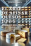 EL ARTE DE AFINAR QUESOS II PARTE: Errores y defectos en la elaboración y afinado de quesos artesanales