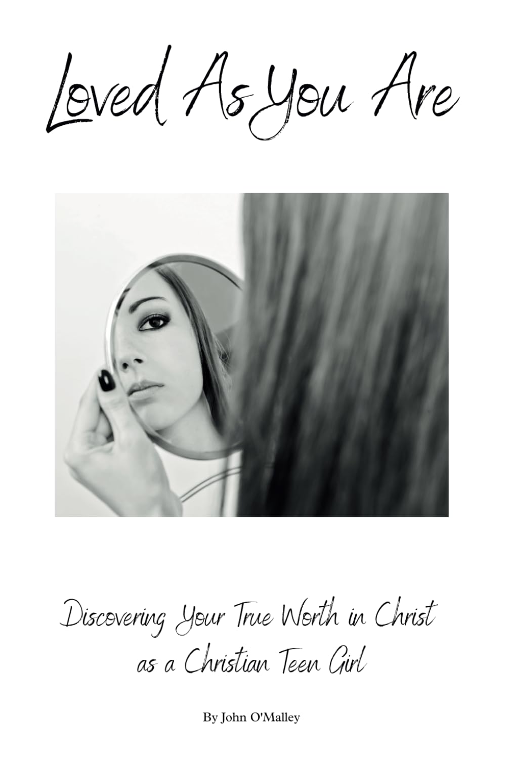 You Are Loved: Discovering Your True Worth in Christ as a Christian Teen Girl