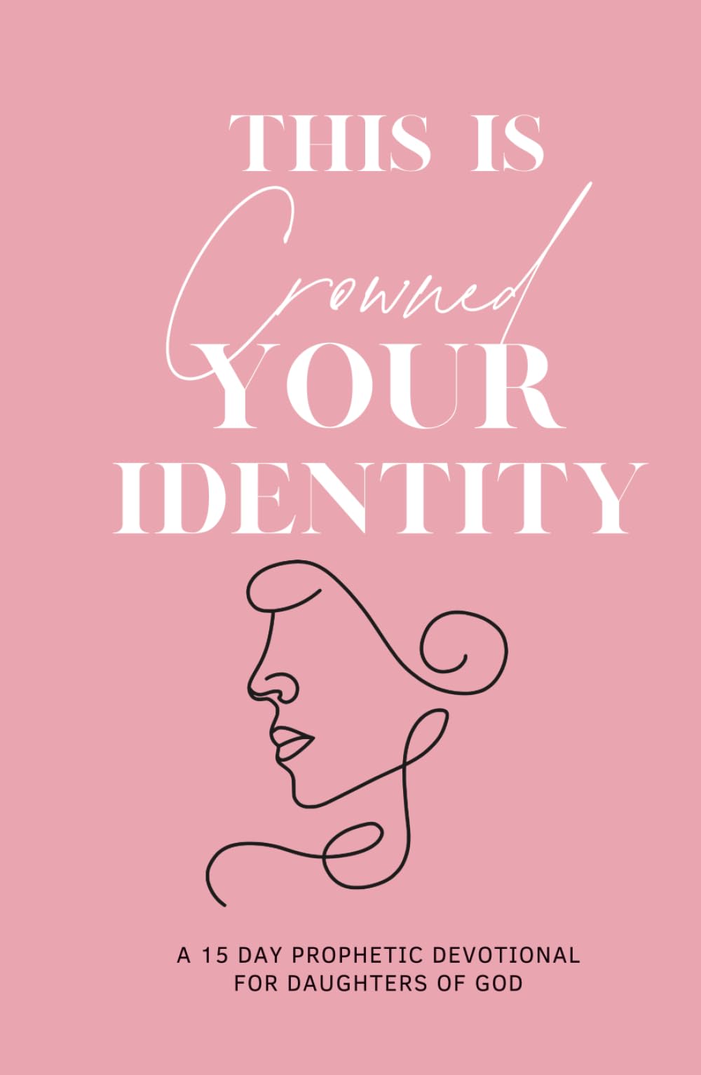 Crowned: A Prophetic Devotional for Daughters of God