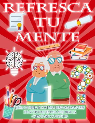 REFRESCA TU MENTE | LIBRO DE EJERCICIOS PARA PERSONAS MAYORES 100...