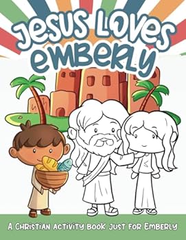 Paperback Jesus Loves Emberly: A Personalized Christian Activity Book just for Emberly (Jesus Loves You) Book