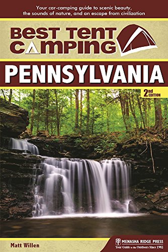 Best Tent Camping: Pennsylvania: Your Car-Camping Guide to Scenic Beauty, the Sounds of Nature, and...