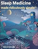 Sleep Medicine Made Ridiculously Simple