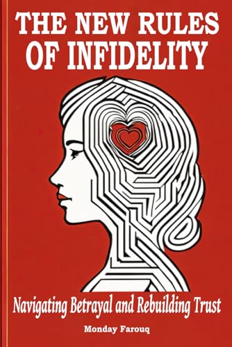 The New Rules of Infidelity: Navigating Betrayal and Rebuilding Trust
