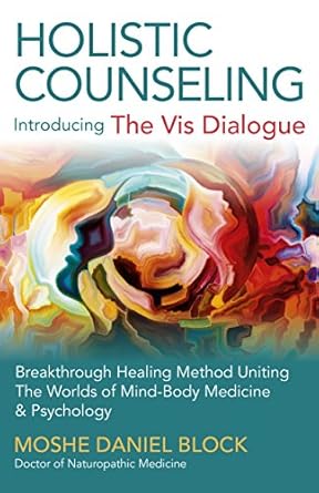 Unlocking True Healing: A Review of Holistic Counseling – Introducing ‘The Vis Dialogue’: Breakthrough Healing Method Uniting The Worlds Of Mind-Body Medicine & Psychology Unlocking True Healing: A Review of Holistic Counseling – Introducing ‘The Vis Dialogue’: Breakthrough Healing Method Uniting The Worlds Of Mind-Body Medicine & Psychology
