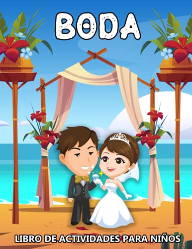 Boda Libro de Actividades para Niños: Libro de Celebraciones Nupciales con Páginas para Colorear, Laberintos, Sopa de Letras, Juegos de Parejas, Busca y Cuenta, Habilidades de Tijera y mucho Más!