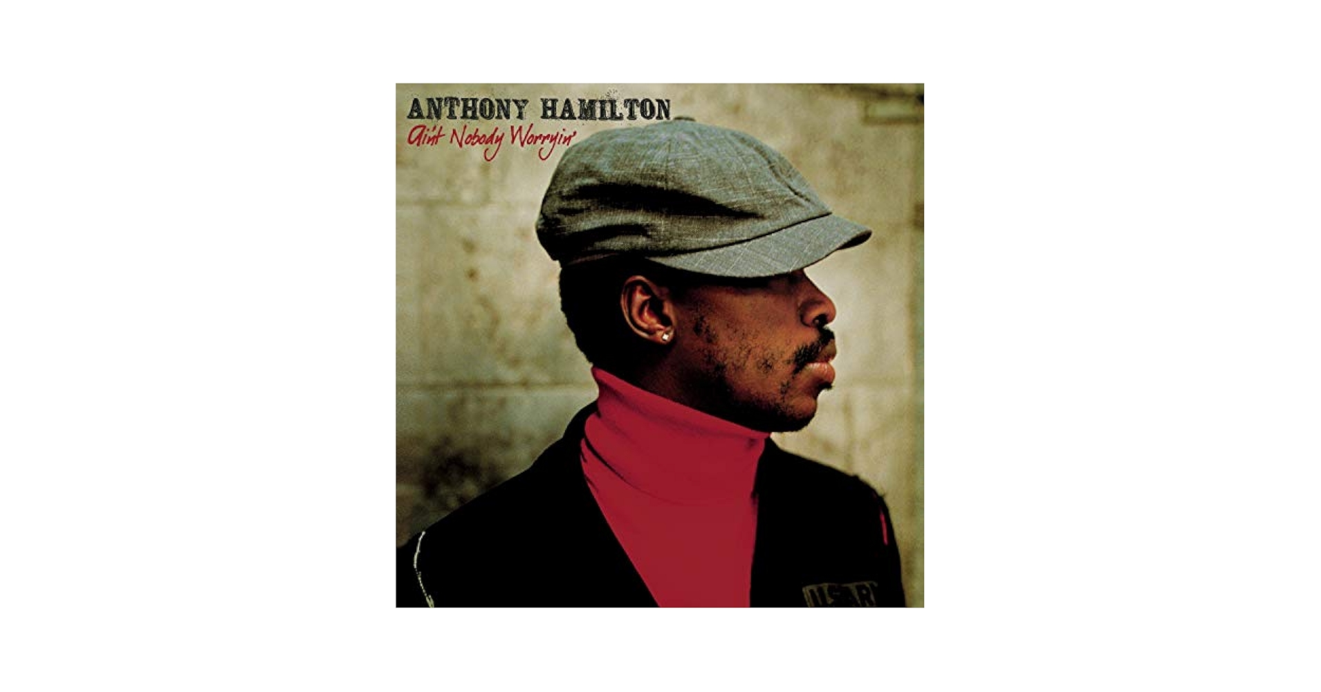 Anthony Hamilton - Ain't Nobody Worryin - Amazon.com Music