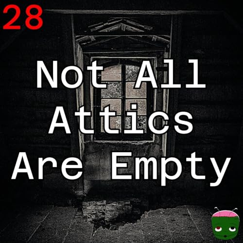 28: Not All Attics Are Empty