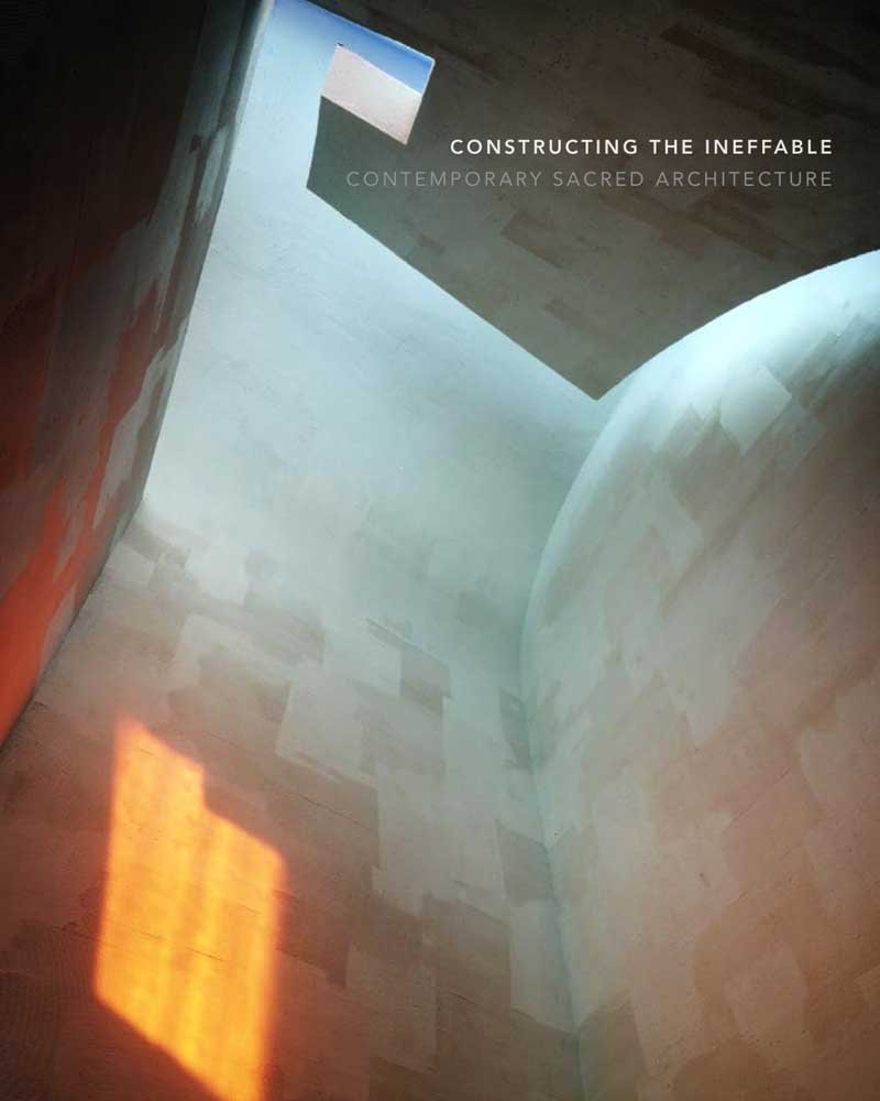 Constructing the Ineffable: Contemporary Sacred Architecture Hardcover – March 15, 2011