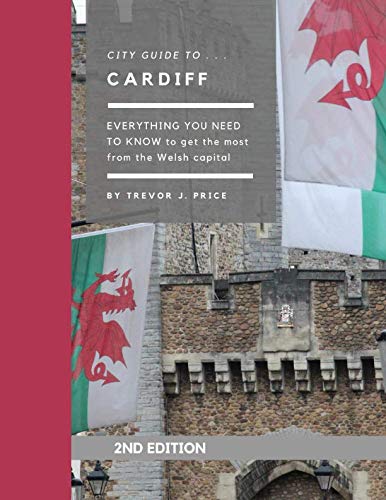 City Guide to Cardiff: Everything you need to know about the Welsh capital