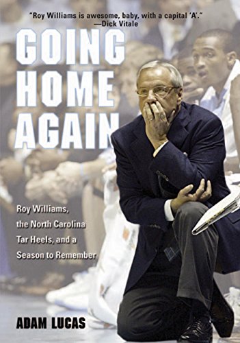Going Home Again: Roy Williams, the North Carolina Tar Heels, and a Season to Remember