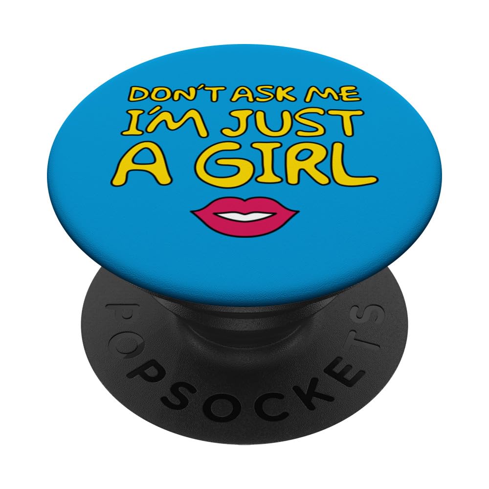 Don't Ask Me, I'm Just A Girl! Tee Hee! PopSockets Swappable PopGrip, Black