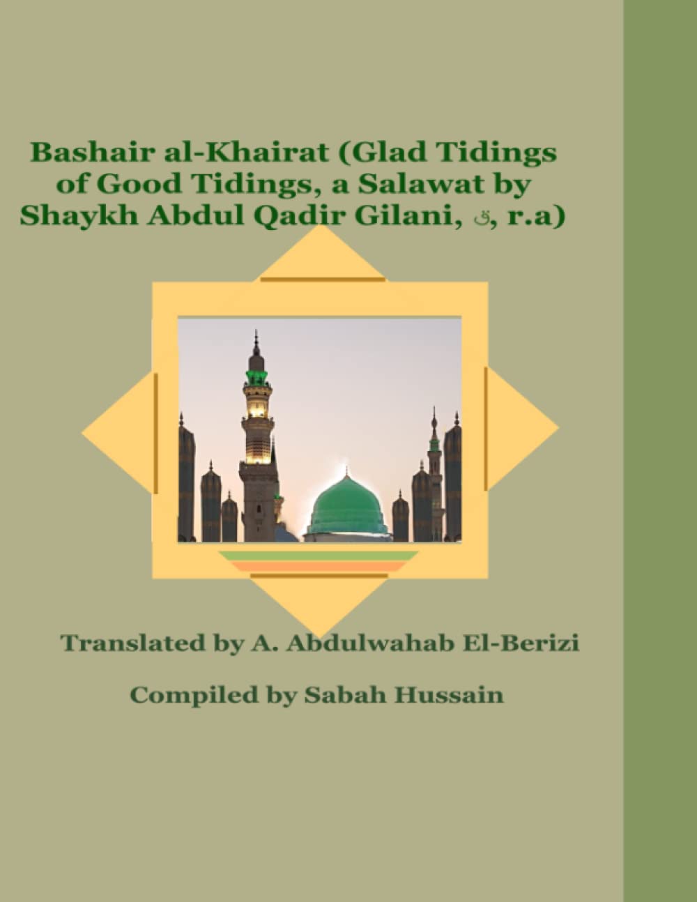 Bashair al-Khairat: Glad Tidings of Good Tidings: a Salawat by Shaykh Abdul Qadir Gilani (r.a)