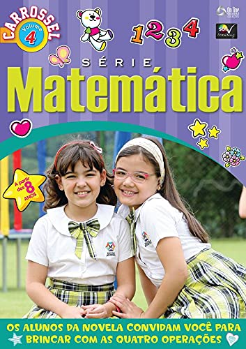 Carrossel - Série matemática - Volume 4: Os alunos da novela convidam você para brincar com as quatro operações - On Line Editora