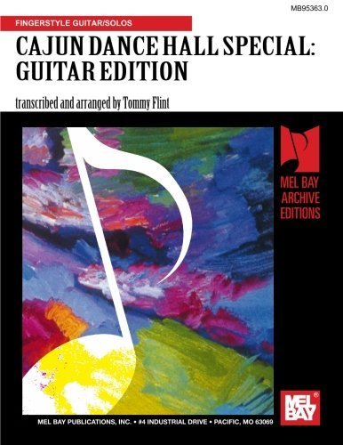Mel Bay Cajun Dance Hall Special (Guitar Edition) by Mr. Tommy Flint (1995-02-03)