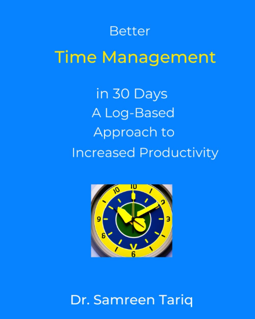 Amazon.com: Better Time Management in 30 Days A Log-Based Approach to ...
