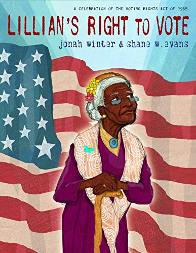 Lillian's Right to Vote: A Celebration of the Voting Rights Act of 1965 by [Jonah Winter, Shane W. Evans]