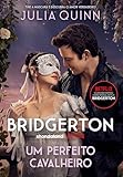 Um perfeito cavalheiro: O livro de Benedict (Os Bridgertons) (Portuguese Edition)