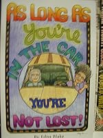 As Long as You're in the Car You're Not Lost 0966890612 Book Cover