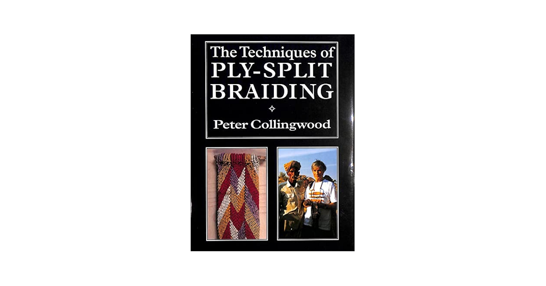 洋書 The Techniques of PLY-SPLIT BRAIDING The Techniques of Ply-split Braiding: Peter Collingwood