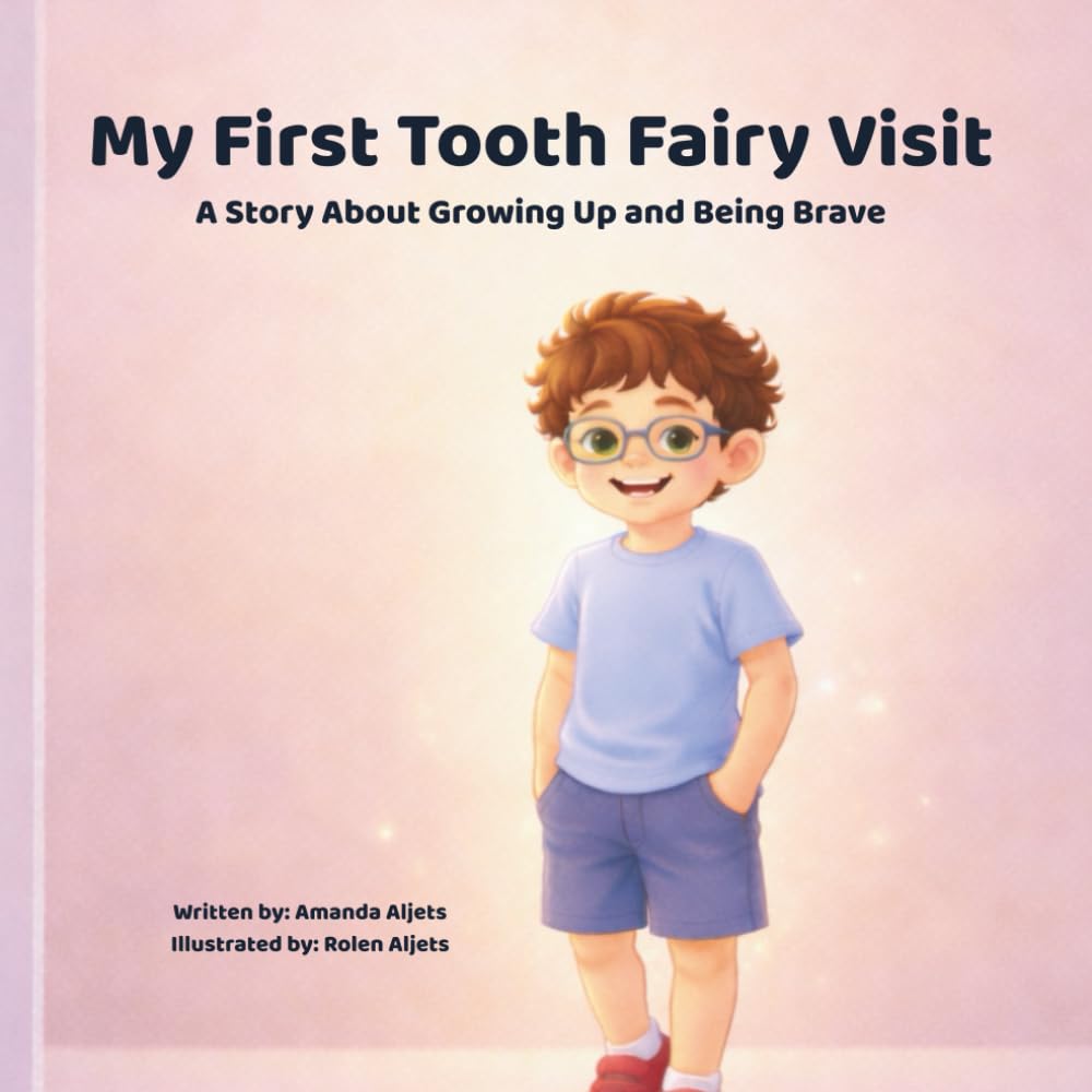 My First Tooth Fairy Visit: A Story About Growing Up and Being Brave