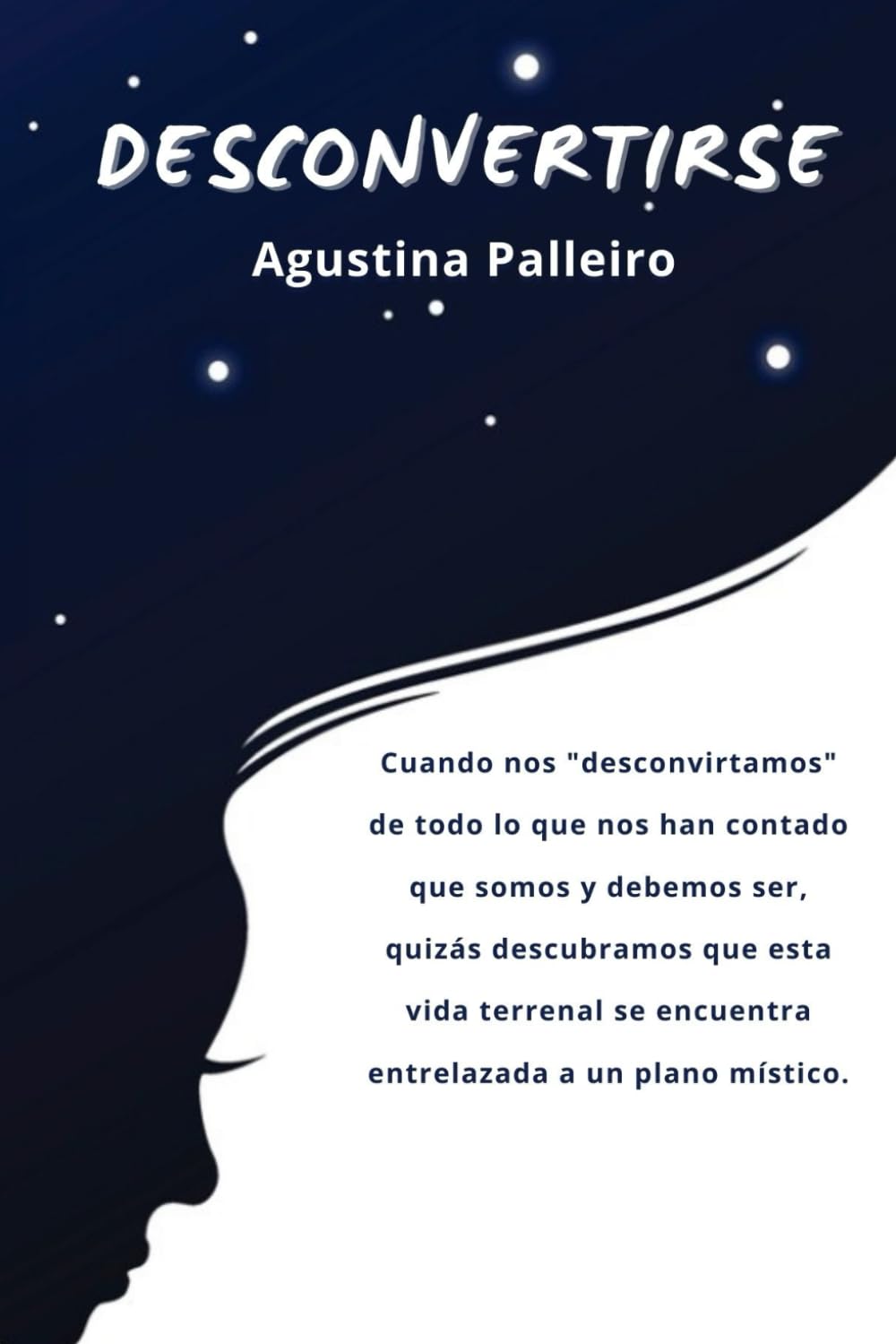 DESCONVERTIRSE: Cuando nos desconvirtamos de todo lo que nos han contado que somos y debemos ser quizás descubramos que esta vida terrenal se encuentra entrelazada a un plano místico.