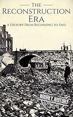 Reconstruction Era: A History from Beginning to End (American Civil War)