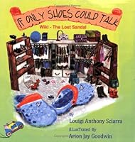 If Only Shoes Could Talk: Wiki The Lost Sandal 0615209262 Book Cover