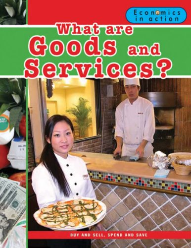 What Are Goods and Services? (Economics in Action)