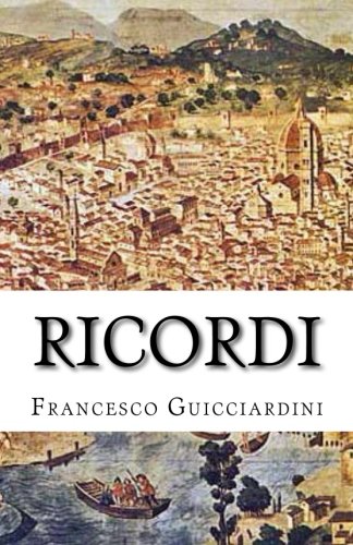 Francesco Guicciardini - Ricordi Francesco Guicciardini - Ricordi