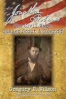 Jonathan Roberts: The Civil War's Quaker Scout and Sheriff 1499289480 Book Cover
