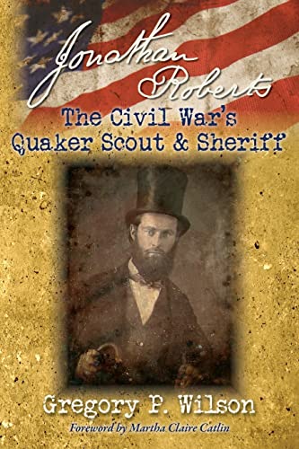 Jonathan Roberts: The Civil War's Quaker Scout ... 1499289480 Book Cover