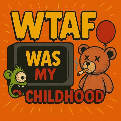 Couverture de WTAF was my childhood?