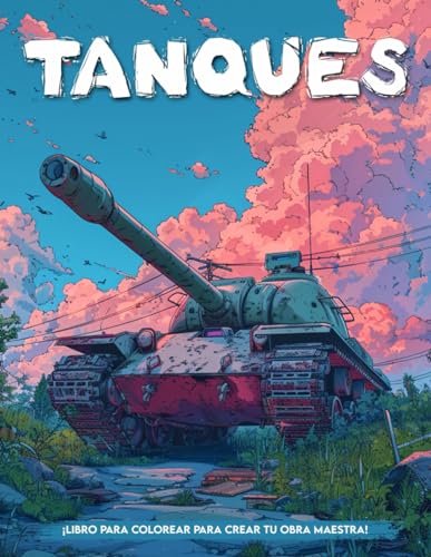 Encuentra reviews de Tanques tabla con los diez mejores. 27 Libro de Colorear Tanques: Explorar El Poder Militar Con Páginas Para Colorear De Tanques, Regalos Para Aliviar El Estrés, Relajación Y Atención Plena (Spanish Edition)