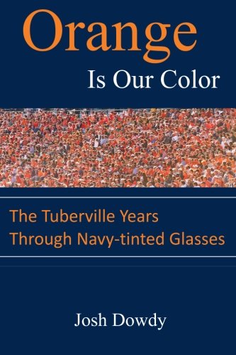 livre Orange Is Our Color: The Tuberville Years Through Navy-tinted Glasses