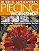Ruth B. McDowell's Piecing Workshop: - Step-by-Step Visual Guide - Indispensable Reference for Quilters - Bonus Projects