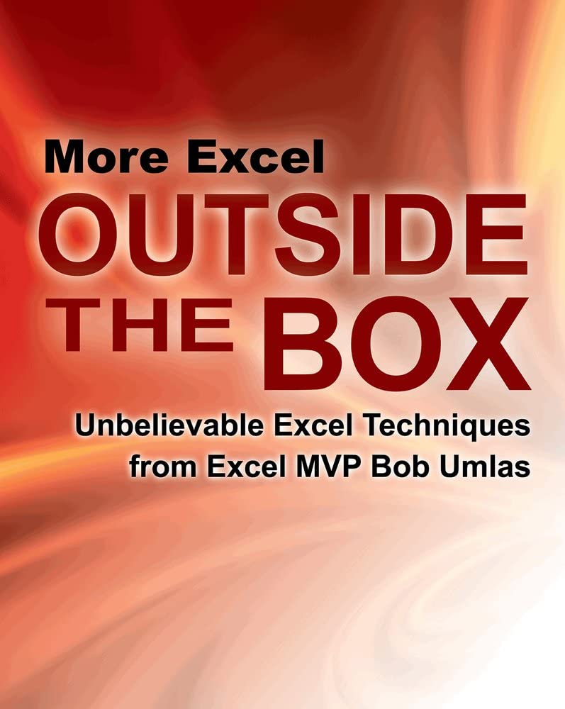 Buy More Excel Outside the Box: Unbelievable Excel Techniques from Excel MVP Bob Umlas — BookShops.in
