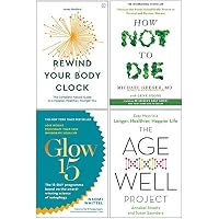 Rewind Your Body Clock, How Not To Die, Glow15, The Age Well Project 4 Books Collection Set