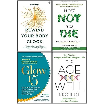 Rewind Your Body Clock, How Not To Die, Glow15, The Age Well Project 4 Books Collection Set
