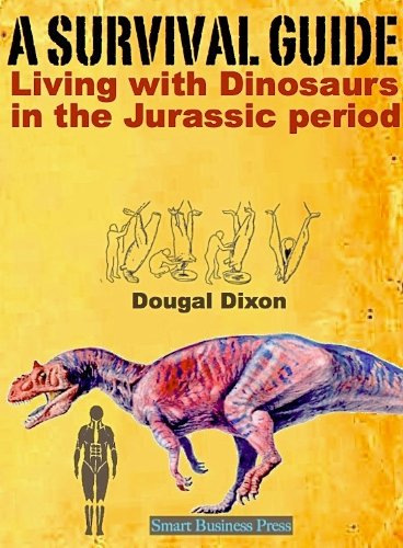 A SURVIVAL GUIDE: Living with Dinosaurs in the Jurassic Period (Survival in the Age of Dinosaurs Book 1)
