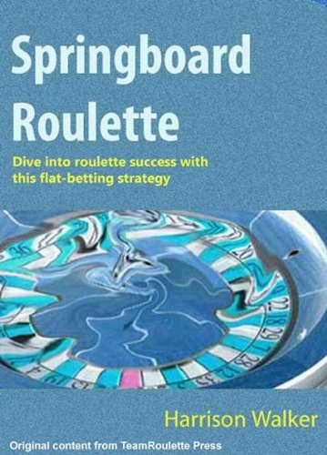 Springboard Roulette - A flat betting strategy. (TeamRoulette Series Book 5)