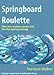 Springboard Roulette - A flat betting strategy. (TeamRoulette Series Book 5)