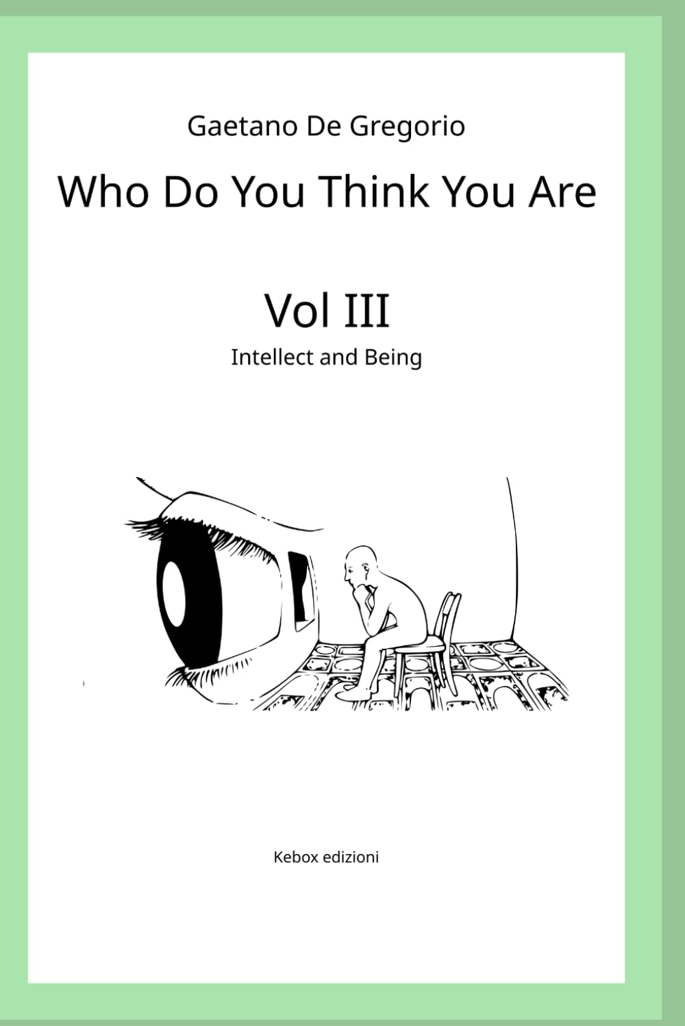 Who Do You Think You Are: Vol. III - Intellect and Being