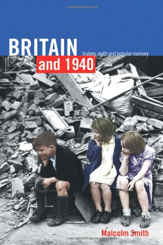 Britain and 1940: History, Myth and Popular Memory...