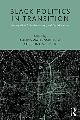 Black Politics in Transition: Immigration, Suburbanization, and Gentrification (Race, Ethnicity, and Gender in Politics and Policy)