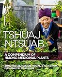 Tshuaj Ntsuab (Plant Medicine): A Compendium of Hmong Medicinal Plants