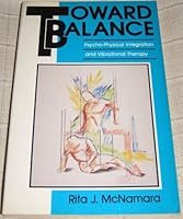 Toward Balance: Psycho-Physical Integration and Vibrational Therapy 0877286930 Book Cover