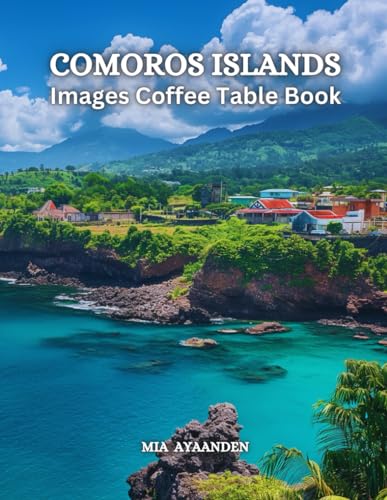 Comoros Islands Images Coffee Table Book for All: Beautiful Pictures Tour Generated By AI for Relaxing & Meditation, for Travel Lovers, & for Generate ... Boundaries of Traditional Artistic Creation.