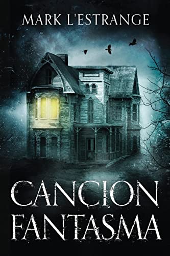 Cancion Fantasma - La Maldición Del Solar Denby (Spanish Edition)
